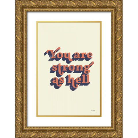 You Are Strong Gold Ornate Wood Framed Art Print with Double Matting by Thorns, Becky