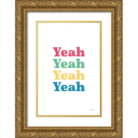 Rainbow Yeah Gold Ornate Wood Framed Art Print with Double Matting by Thorns, Becky