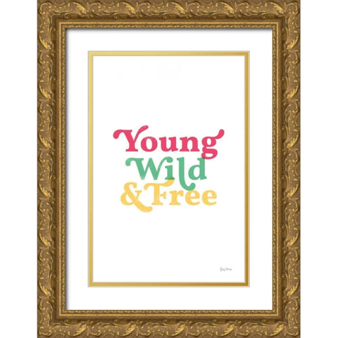 Rainbow Young Wild and Free Gold Ornate Wood Framed Art Print with Double Matting by Thorns, Becky