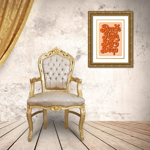 Reach High Dig Deep Gold Ornate Wood Framed Art Print with Double Matting by Snowdon, Alexandra