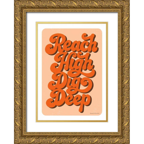 Reach High Dig Deep Gold Ornate Wood Framed Art Print with Double Matting by Snowdon, Alexandra