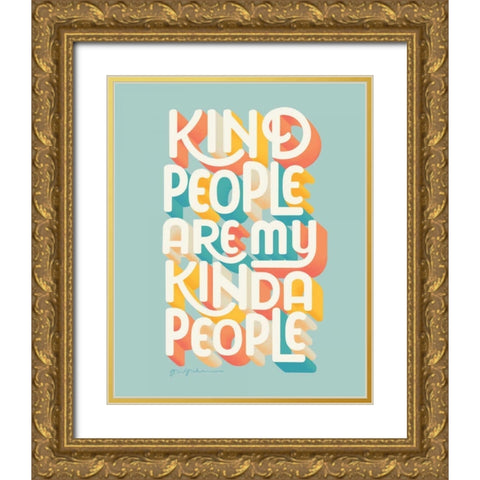 Kind People I Gold Ornate Wood Framed Art Print with Double Matting by Graham, Gia
