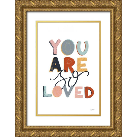 You Are So Loved Pastel Gold Ornate Wood Framed Art Print with Double Matting by Thorns, Becky