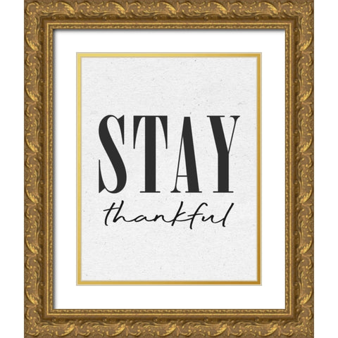 Stay Thankful Gold Ornate Wood Framed Art Print with Double Matting by Wild Apple Portfolio