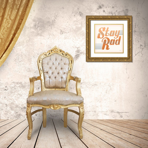 Stay Rad I Warm Gold Ornate Wood Framed Art Print with Double Matting by June, Dina