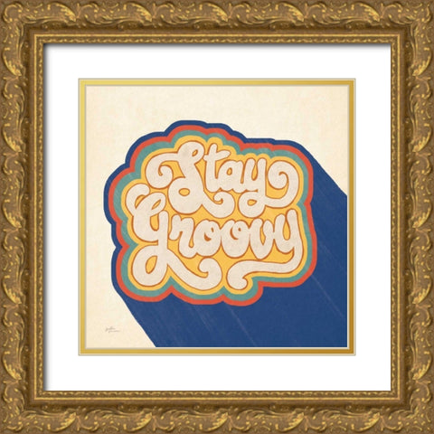 Stay Groovy I Bright Gold Ornate Wood Framed Art Print with Double Matting by Penner, Janelle