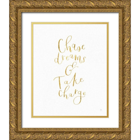 Chase Dreams and Take Charge Gold Gold Ornate Wood Framed Art Print with Double Matting by Jackson, Jenaya