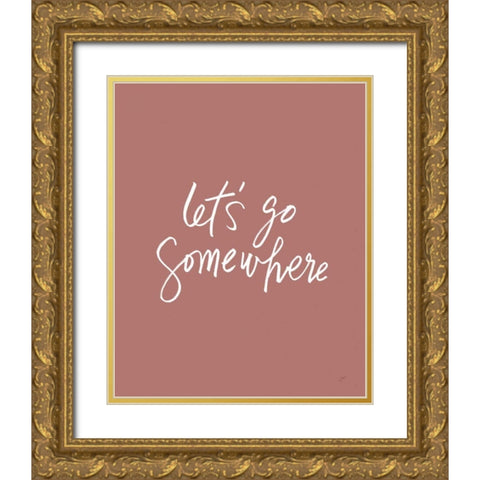 Lets Go Somewhere Gold Ornate Wood Framed Art Print with Double Matting by Panganiban, Karyn