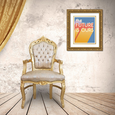 The Future is Ours I Bright Gold Ornate Wood Framed Art Print with Double Matting by Penner, Janelle