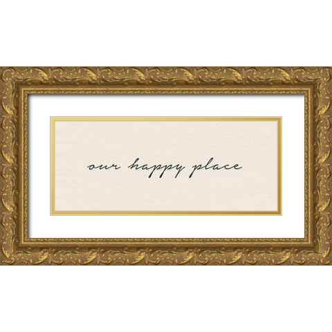 Our Happy Place Gold Ornate Wood Framed Art Print with Double Matting by Wild Apple Portfolio