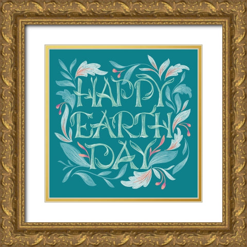 Happy Earth Day I Gold Ornate Wood Framed Art Print with Double Matting by Graham, Gia