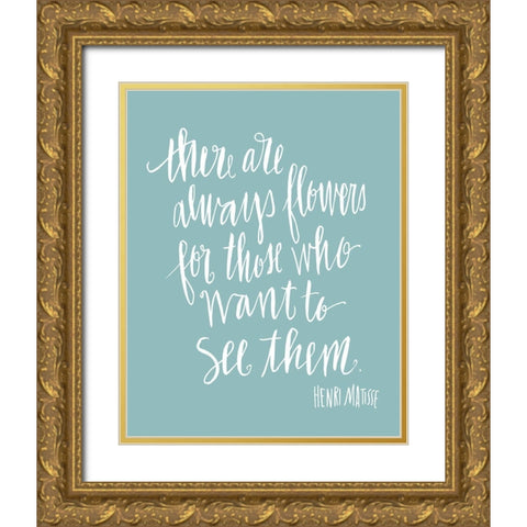 There are Flowers on Blue Gold Ornate Wood Framed Art Print with Double Matting by Warrick, Cheryl