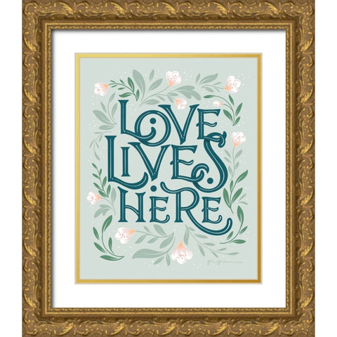 Love Lives Here II Gold Ornate Wood Framed Art Print with Double Matting by Graham, Gia