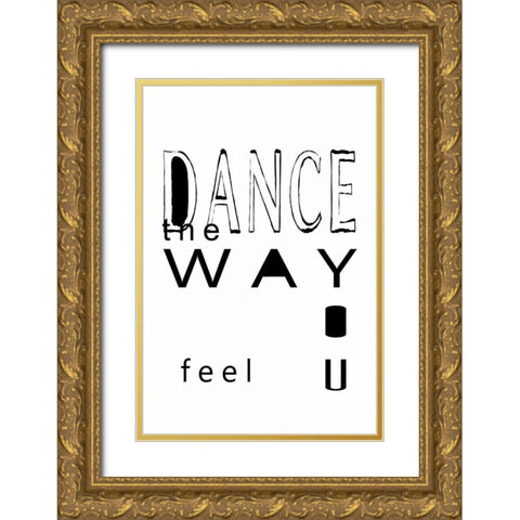 Dance the wayâ€¦ Gold Ornate Wood Framed Art Print with Double Matting by Waltz, Anne