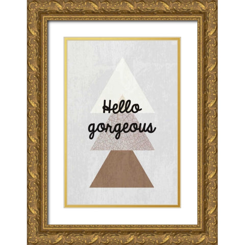 Hello gorgeous III Gold Ornate Wood Framed Art Print with Double Matting by Waltz, Anne