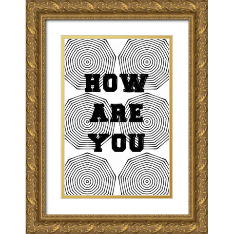 How are you Gold Ornate Wood Framed Art Print with Double Matting by Waltz, Anne