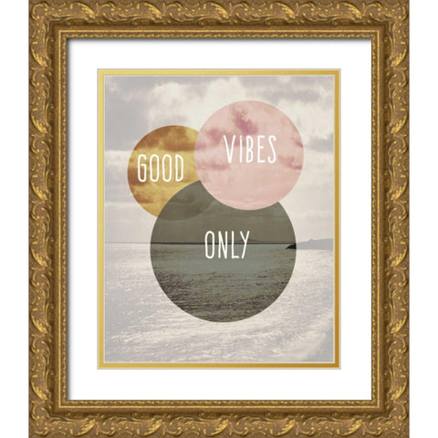 Good vibes only Gold Ornate Wood Framed Art Print with Double Matting by Waltz, Anne