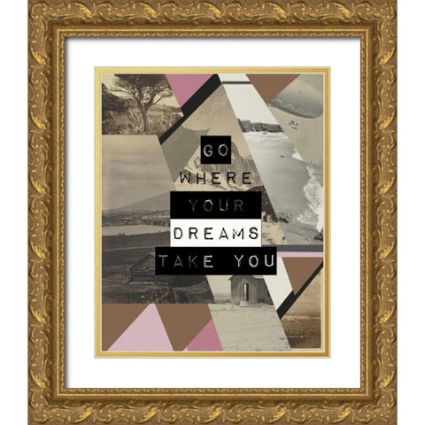 Go where you dreams II Gold Ornate Wood Framed Art Print with Double Matting by Waltz, Anne