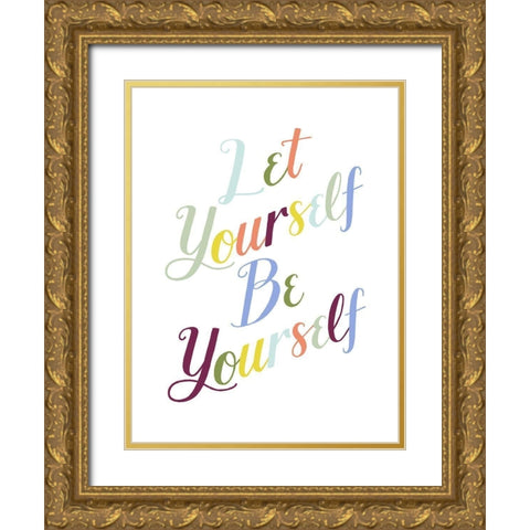Be Yourself I Gold Ornate Wood Framed Art Print with Double Matting by Popp, Grace