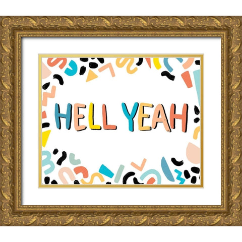90s Phrases Hell Yeah III Gold Ornate Wood Framed Art Print with Double Matting by Vess, June Erica
