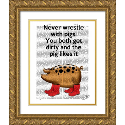 Never Wrestle with Pigs Gold Ornate Wood Framed Art Print with Double Matting by Fab Funky