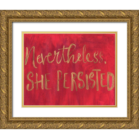 Nevertheless Gold Ornate Wood Framed Art Print with Double Matting by Seay, Anne