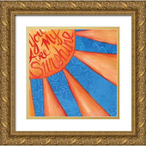 You Are My Sunshine Gold Ornate Wood Framed Art Print with Double Matting by Seay, Anne