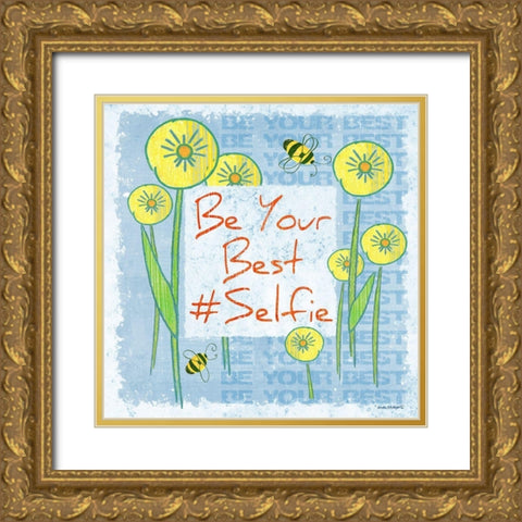 Be Your Best Selfie Gold Ornate Wood Framed Art Print with Double Matting by Phillips, Anita