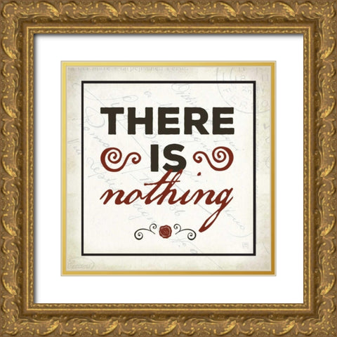 There is Nothing Gold Ornate Wood Framed Art Print with Double Matting by Perrenoud, Aubree