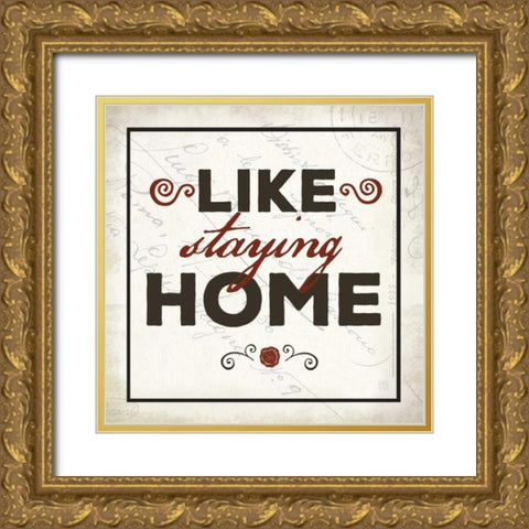Like Staying Home Gold Ornate Wood Framed Art Print with Double Matting by Perrenoud, Aubree