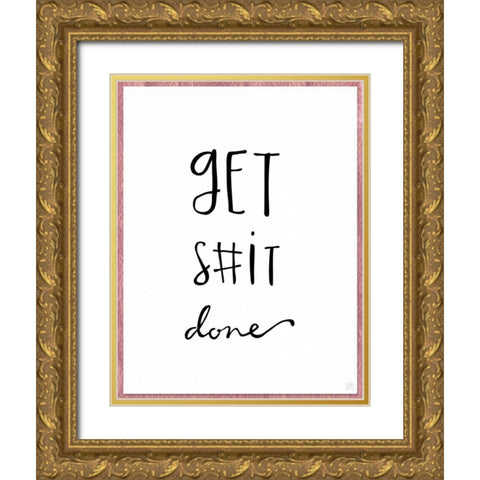 Get S#it Done Gold Ornate Wood Framed Art Print with Double Matting by Perrenoud, Aubree