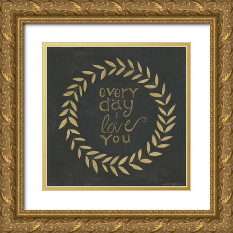 Every Day I Love You  Gold Ornate Wood Framed Art Print with Double Matting by Shamp, Cindy