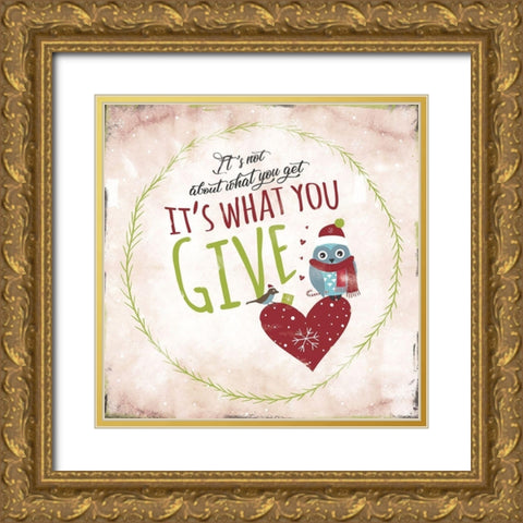 What You Give Gold Ornate Wood Framed Art Print with Double Matting by JMB Designs