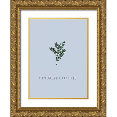 Alive. Blessed. Grateful Gold Ornate Wood Framed Art Print with Double Matting by JMB Designs