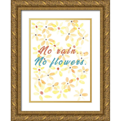 No Rain, No Flowers Gold Ornate Wood Framed Art Print with Double Matting by JMB Designs