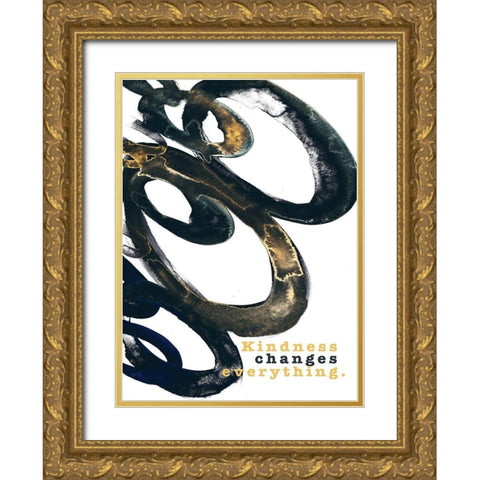 Kindness Changes Everything Gold Ornate Wood Framed Art Print with Double Matting by JMB Designs