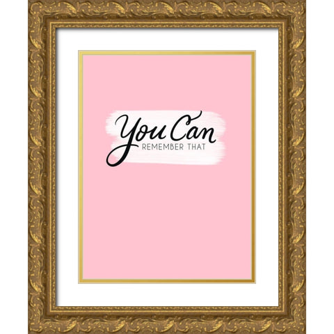 You Can Gold Ornate Wood Framed Art Print with Double Matting by Batista, Dee