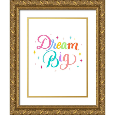 Dream Big Gold Ornate Wood Framed Art Print with Double Matting by Batista, Dee