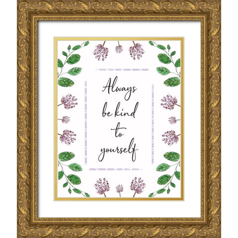 Always Be Kind to Yourself Gold Ornate Wood Framed Art Print with Double Matting by Tyndall, Elizabeth