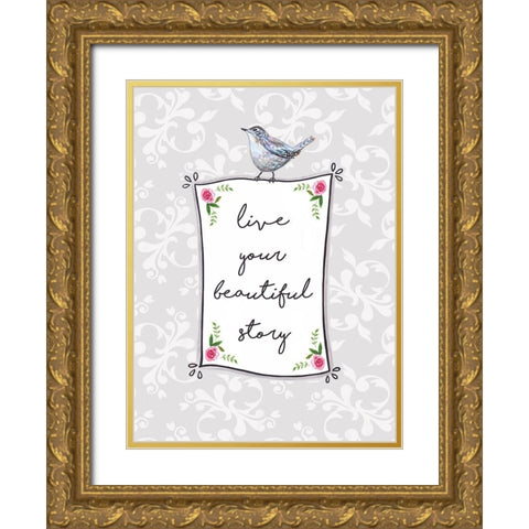 Live Your Beautiful Story Gold Ornate Wood Framed Art Print with Double Matting by Tyndall, Elizabeth