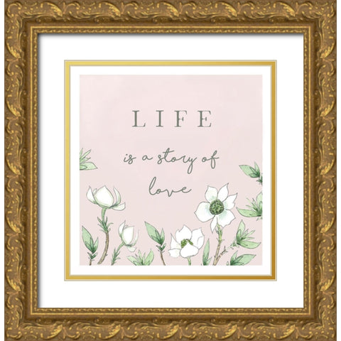 Life is a Story of Love Gold Ornate Wood Framed Art Print with Double Matting by Tyndall, Elizabeth