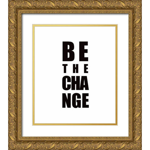 Be the Change Gold Ornate Wood Framed Art Print with Double Matting by Tyndall, Elizabeth