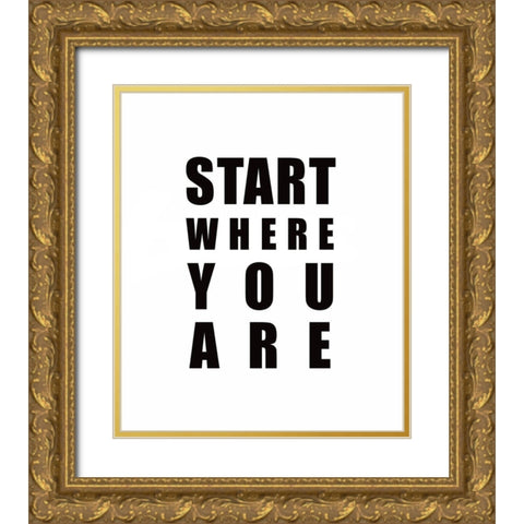 Start Where You Are Gold Ornate Wood Framed Art Print with Double Matting by Tyndall, Elizabeth