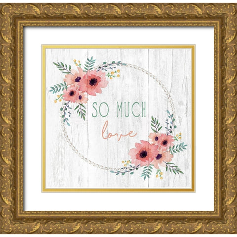 So Much Love Gold Ornate Wood Framed Art Print with Double Matting by Tyndall, Elizabeth