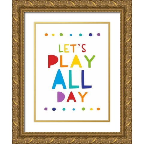 Lets Play All Day Gold Ornate Wood Framed Art Print with Double Matting by Tyndall, Elizabeth