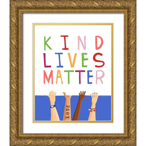 Kind Lives Matter Gold Ornate Wood Framed Art Print with Double Matting by Tyndall, Elizabeth