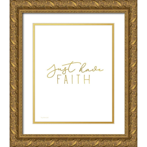 Have Faith Gold Ornate Wood Framed Art Print with Double Matting by Tyndall, Elizabeth