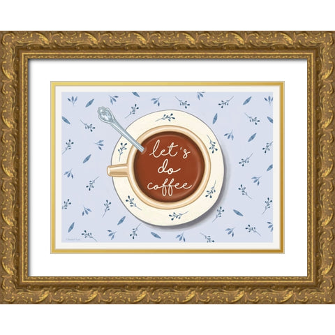 Lets Do Coffee Gold Ornate Wood Framed Art Print with Double Matting by Tyndall, Elizabeth