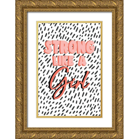 Strong Like a Girl Gold Ornate Wood Framed Art Print with Double Matting by JJ Design House