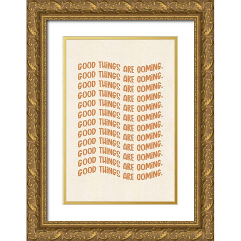 Good Things are Coming Gold Ornate Wood Framed Art Print with Double Matting by JJ Design